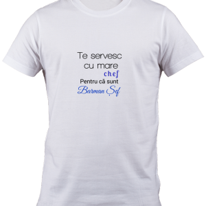 Tricou Barman - Te servesc cu mare chef, pentru ca sunt Barman Chef