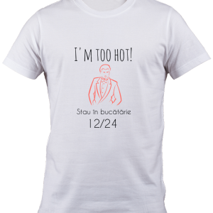 Tricou Im too hot, stau in bucatarie 12 din 24