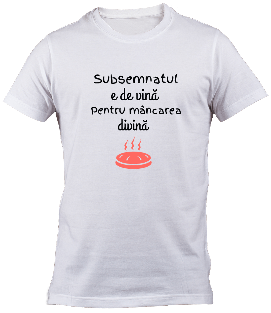 Tricou Subsemnatul e de vina pentru mancarea divina